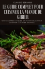 Image for Le Guide Complet Pour Cuisiner La Viande de Gibier