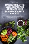 Image for Das Komplette Kochbuch Fur Gesunde Und Schmackhafte Salate