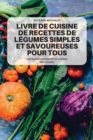 Image for Livre de Cuisine de Recettes de Legumes Simples Et Savoureuses Pour Tous