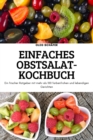 Image for Einfaches Obstsalat-Kochbuch : Ein frischer Ratgeber mit mehr als 100 farbenfrohen und lebendigen Gerichten