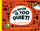 Image for This Book is Too Quiet!
