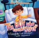 Image for The Boy Who Couldn&#39;t Sleep: A Fairytale for Children with Insomnia