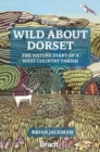 Image for Wild about Dorset  : the nature diary of a West Country parish