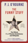 Image for The funny stuff: the official P.J. O&#39;Rourke quotationary and riffapedia