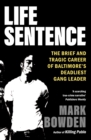 Image for Life Sentence: The Brief and Tragic Career of Baltimore&#39;s Deadliest Gang Leader