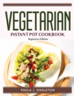 Image for Vegetarian Instant Pot Cookbook