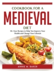 Image for Cookbook for a Medieval Diet : 50+ Easy Recipes to Help You Improve Your Health and Change Your Lifestyle