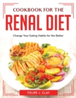 Image for COOKBOOK FOR THE RENAL DIET: CHANGE YOUR