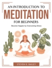 Image for An Introduction to Meditation for Beginners : Become Happier by Overcoming Stress