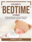 Image for Children&#39;s Bedtime Stories : 40+ Short Bedtime Story Books for Sleep Time, Fairy Tales, Animals, Adventures, and More.