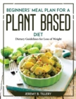 Image for Beginners&#39; Meal Plan for a Plant-Based Diet : Dietary Guidelines for Loss of Weight