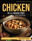 Image for Chicken in a Crock Pot : 2022s COOKBOOK