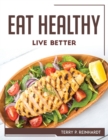 Image for Eat Healthy, Live Better