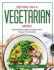 Image for Dieting on a Vegetallian Menu : Optimal Body Weight and Radiant Skin Recipes for Inspiration