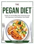 Image for The Pegan Diet : Foods Are An Excellent Way To Increase Your Life Expectancy And Maintain Your Health