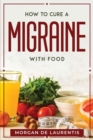 Image for How to Cure a Migraine with Food