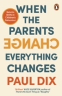 Image for When the parents change, everything changes  : seismic shifts in children&#39;s behaviour
