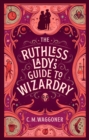 Image for The Ruthless Lady&#39;s Guide to Wizardry