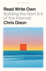 Image for Read Write Own: Building the Next Era of the Internet