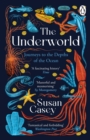 Image for The underworld  : journeys to the depths of the ocean
