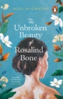Image for The unbroken beauty of Rosalind Bone