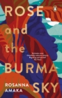 Rose and the Burma sky - Amaka, Rosanna