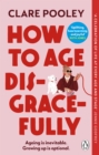 Image for How to Age Disgracefully