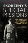 Image for Skorzeny&#39;s special missions  : the memoirs of Hitler&#39;s most daring commando