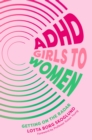 Image for ADHD girls to women  : getting on the radar
