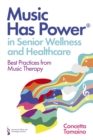 Image for Music Has Power in Senior Wellness and Healthcare: Best Practices from Music Therapy