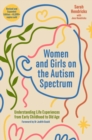 Image for Women and Girls on the Autism Spectrum: Understanding Life Experiences from Early Childhood to Old Age