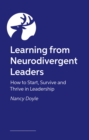 Image for Learning from Neurodivergent Leaders : How to Start, Survive and Thrive in Leadership