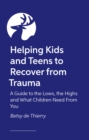 Image for Helping Kids and Teens to Recover from Trauma