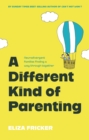 Image for A Different Kind of Parenting : Neurodivergent families finding a way through together