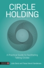 Image for Circle Holding : A Practical Guide to Facilitating Talking Circles