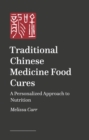 Image for Modern Traditional Chinese Medicine Food Cures : A Personalized Approach to Nutrition