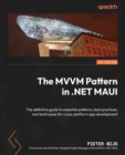 Image for MVVM Pattern in .NET MAUI: The definitive guide to essential patterns, best practices, and techniques for cross-platform app development
