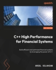 Image for C++ High Performance for Financial Systems: Build efficient and optimized financial systems by leveraging the power of C++