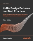 Image for Kotlin Design Patterns and Best Practices : Elevate your Kotlin skills with classical and modern design patterns, coroutines, and microservices