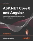 Image for ASP.NET Core 8 and Angular: Full-stack web development with ASP.NET Core 8 and Angular