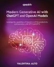 Image for The ultimate guide to ChatGPT and OpenAI  : harness the capabilities of OpenAI&#39;s large language model for productivity and innovation with GPT technologies