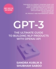 Image for GPT-3  : the ultimate guide to building NLP products with OpenAI API