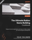 Image for Roblox game building cookbook: a world and game development unofficial guide for creating immersive experiences on Roblox