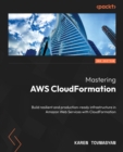 Image for Mastering AWS CloudFormation: Build resilient and production-ready infrastructure in Amazon Web Services with CloudFormation