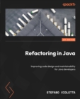 Image for Refactoring in Java: Improving code design and maintainability for Java developers