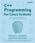 Image for C++ Programming for Linux Systems: Create robust enterprise software for Linux and Unix-based operating systems
