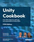 Image for Unity Cookbook: Over 160 recipes to craft your own masterpiece in Unity 2023