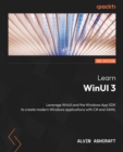 Image for Learn WinUI 3: Leverage WinUI and the Windows App SDK to create modern Windows applications with C# and XAML
