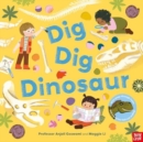 Image for Dig, Dig, Dinosaur