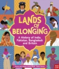 Image for Lands of Belonging: A History of India, Pakistan, Bangladesh and Britain